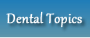 Dental Topics